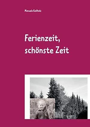 FERIENZEIT, SCHÖNSTE ZEIT | 9783751937658 | KEILHOLZ, MANUELA