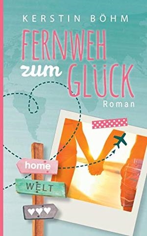 FERNWEH ZUM GLUCK | 9783749469451 | BOHM, KERSTIN