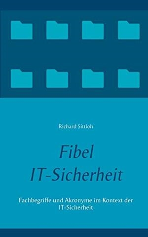 FIBEL IT-SICHERHEIT | 9783750404724 | SITTLOH, RICHARD