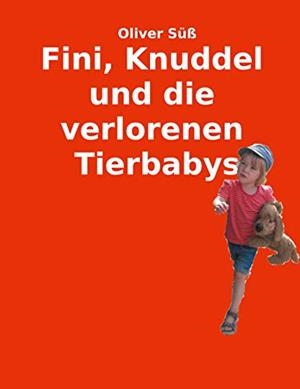 FINI, KNUDDEL UND DIE VERLORENEN TIERBABYS | 9783751935630 | SUSS, OLIVER
