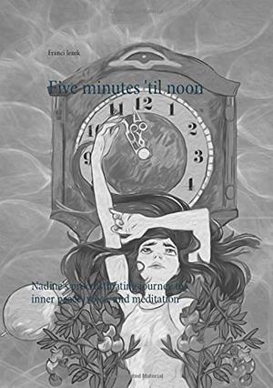 FIVE MINUTES 'TIL NOON | 9783743180604 | JEZEK, FRANCI