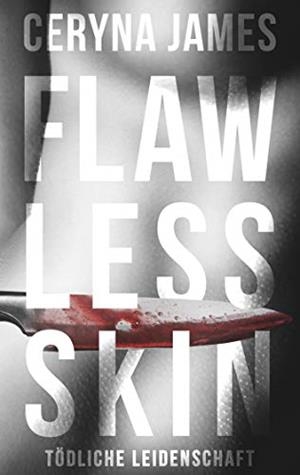 FLAWLESS SKIN - TÖDLICHE LEIDENSCHAFT | 9783750401334 | JAMES, CERYNA