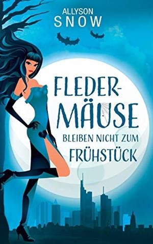 FLEDERMAUSE BLEIBEN NICHT ZUM FRUHSTUCK | 9783732288083 | SNOW, ALLYSON