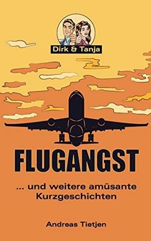 FLUGANGST ... UND WEITERE AMUSANTE KURZGESCHICHTEN | 9783748111139 | TIETJEN, ANDREAS