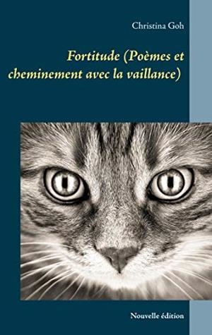 FORTITUDE (POEMES ET CHEMINEMENT AVEC LA VAILLANCE | 9782322221851 | GOH, CHRISTINA