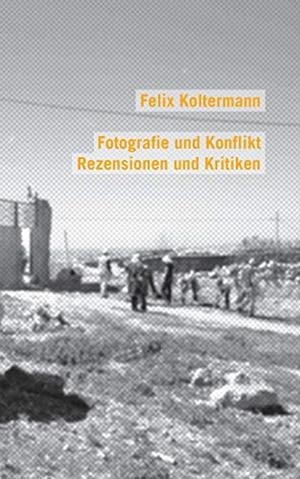 FOTOGRAFIE UND KONFLIKT | 9783738616712 | KOLTERMANN, FELIX