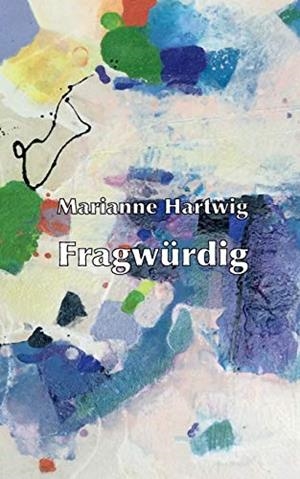 FRAGWÜRDIG | 9783750412194 | HARTWIG, MARIANNE