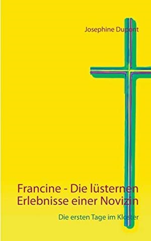 FRANCINE - DIE LÜSTERNEN ERLEBNISSE EINER NOVIZIN | 9783751919111 | DUPONT, JOSEPHINE