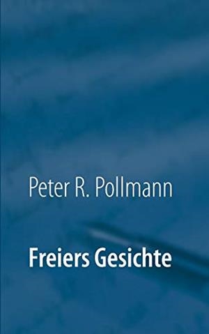 FREIERS GESICHTE | 9783750420151 | POLLMANN, PETER R.
