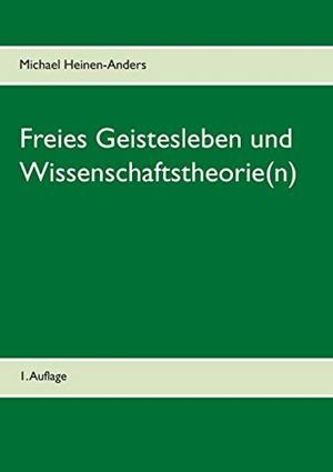 FREIES GEISTESLEBEN UND WISSENSCHAFTSTHEORIE(N) | 9783750435582 | HEINEN-ANDERS, MICHAEL