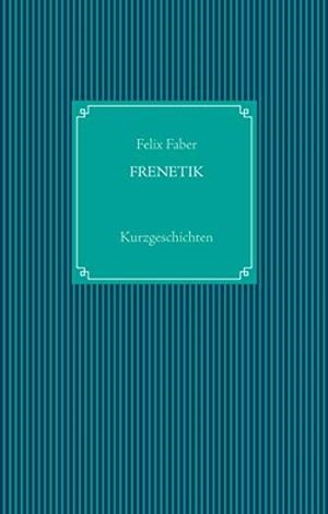 FRENETIK | 9783735759108 | FABER, FELIX