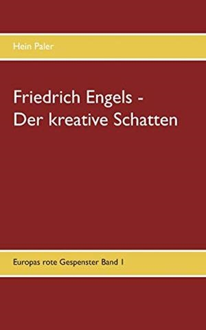 FRIEDRICH ENGELS - DER KREATIVE SCHATTEN | 9783752832730 | PALER, HEIN