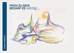 FROH ZU SEIN BEDARF ES WENIG | 9783744810654 | WEIBOLD, MARGOT