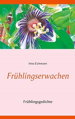 FRÜHLINGSERWACHEN | 9783749482351 | EICHMANN, IRINA