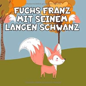 FUCHS FRANZ MIT SEINEM LANGEN SCHWANZ | 9783750409392 | STERN, SELINA