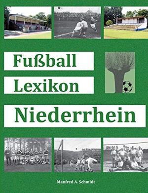 FUSSBALL LEXIKON NIEDERRHEIN | 9783746035635 | SCHMIDT, MANFRED