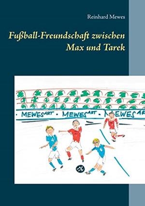 FUßBALL-FREUNDSCHAFT ZWISCHEN MAX UND TAREK | 9783732295654 | MEWES, REINHARD