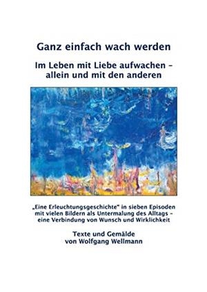 GANZ EINFACH WACH WERDEN | 9783750406490 | WELLMANN, WOLFGANG