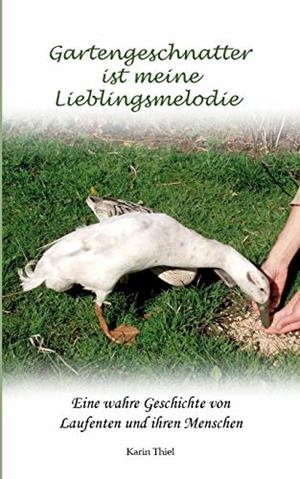 GARTENGESCHNATTER IST MEINE LIEBLINGSMELODIE | 9783750454118 | THIEL, KARIN