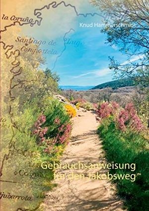 GEBRAUCHSANWEISUNG FUR DEN JAKOBSWEG | 9783751924306 | HAMMERSCHMIDT, KNUD