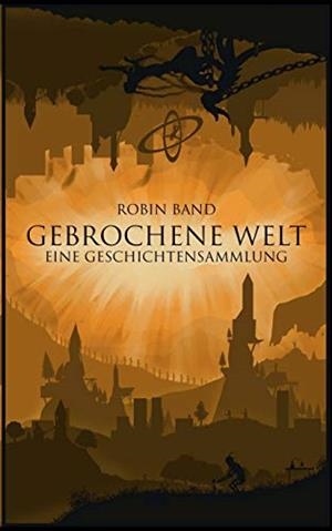 GEBROCHENE WELT | 9783749451937 | BAND, ROBIN