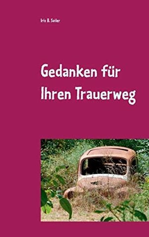 GEDANKEN FÜR IHREN TRAUERWEG | 9783750419858 | SAILER, IRIS B.