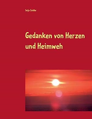 GEDANKEN VON HERZEN UND HEIMWEH | 9783752824827 | ZEIDLER, SEIJA