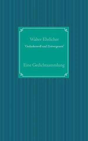 GEDANKENVOLL UND ZEITVERGESSEN | 9783751900133 | EHRLICHER, WALTER