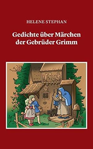 GEDICHTE ÜBER MÄRCHEN DER GEBRÜDER GRIMM | 9783750480803 | STEPHAN, HELENE