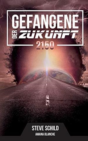GEFANGENE DER ZUKUNFT 2150 | 9783750415980 | SCHILD, STEVE / BLANCHE, AMANA