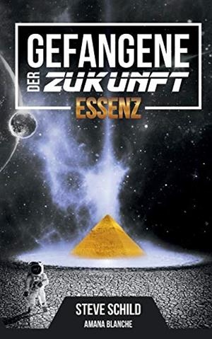 GEFANGENE DER ZUKUNFT ESSENZ | 9783738618570 | SCHILD, STEVE / BLANCHE, AMANA