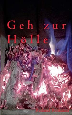 GEH ZUR HÖLLE | 9783750421318 | REITMAIR, ROLAND