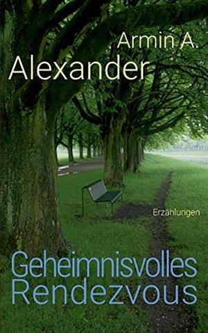 GEHEIMNISVOLLES RENDEZVOUS | 9783734799297 | ALEXANDER, ARMIN A.