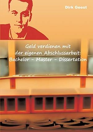 GELD VERDIENEN MIT DER EIGENEN ABSCHLUSSARBEIT: | 9783751929950 | GEEST, DIRK