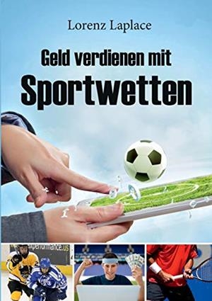 GELD VERDIENEN MIT SPORTWETTEN | 9783750401471 | LORENZ, LAPLACE