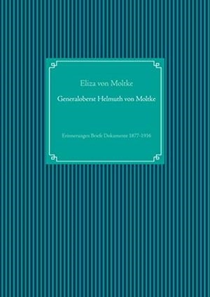 GENERALOBERST HELMUTH VON MOLTKE | 9783749407286 | VON  MOLTKE, ELIZA