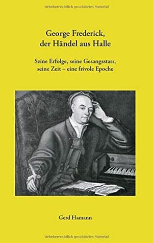 GEORGE FREDERICK, DER HANDEL AUS HALLE | 9783749475162 | HAMANN, GERD