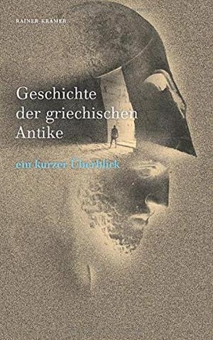 GESCHICHTE DER GRIECHISCHEN ANTIKE | 9783750416383 | KRAMER, RAINER