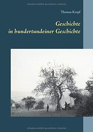 GESCHICHTE IN HUNDERTUNDEINER GESCHICHTE | 9783738653120 | KROPF, THOMAS