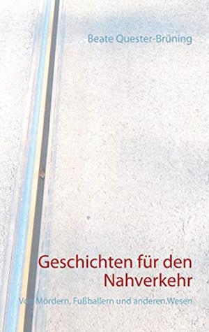 GESCHICHTEN FÜR DEN NAHVERKEHR | 9783751908245 | QUESTER-BRUNING, BEATE