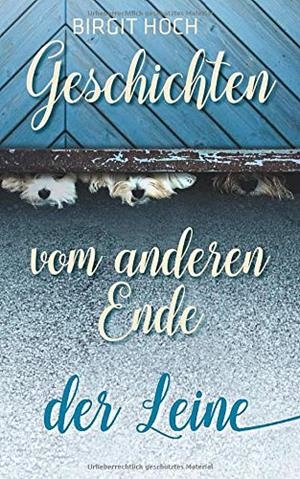 GESCHICHTEN VOM ANDEREN ENDE DER LEINE | 9783749487080 | HOCH, BIRGIT