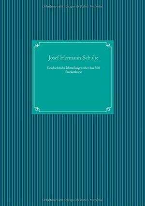 GESCHICHTLICHE MITTEILUNGEN UBER DAS STIFT FRECKEN | 9783738623857 | SCHULTE, JOSEF  HERMANN