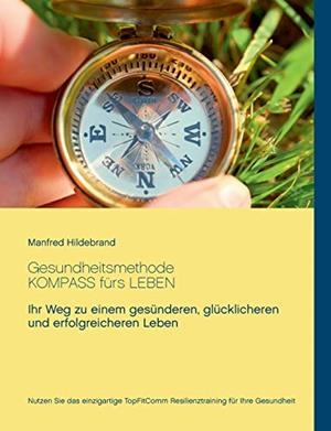 GESUNDHEITSMETHODE KOMPASS FÜRS LEBEN | 9783751930765 | HILDEBRAND, MANFRED
