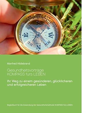 GESUNDHEITSVORTRÄGE KOMPASS FÜRS LEBEN | 9783750420533 | HILDEBRAND, MANFRED