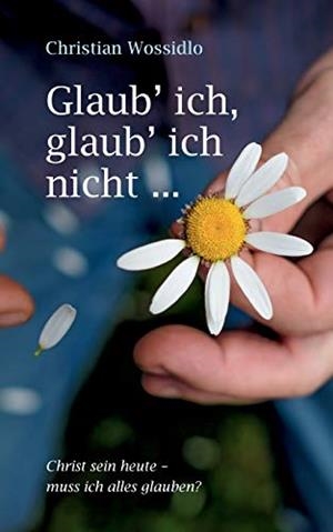 GLAUB' ICH, GLAUB' ICH NICHT | 9783750410411 | WOSSIDLO, CHRISTIAN