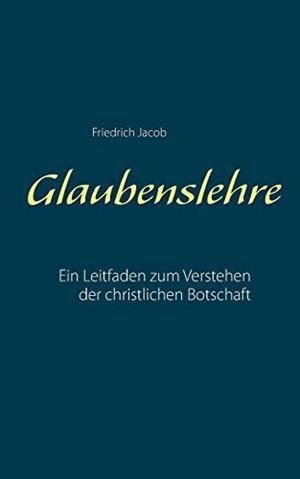 GLAUBENSLEHRE | 9783750429567 | JACOB, FRIEDRICH