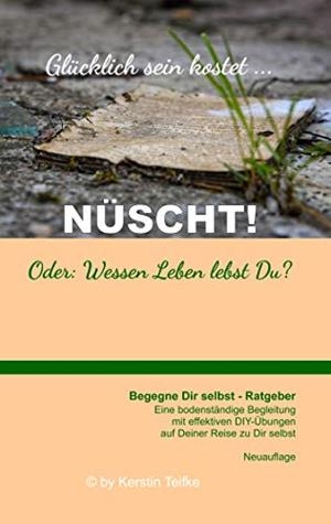 GLÜCKLICH SEIN KOSTET... NÜSCHT! | 9783750404816 | TEIFKE, KERSTIN