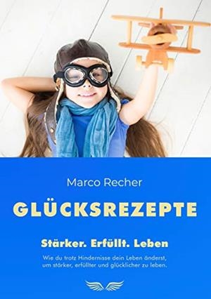 GLÜCKSREZEPTE | 9783750417557 | RECHER, MARCO