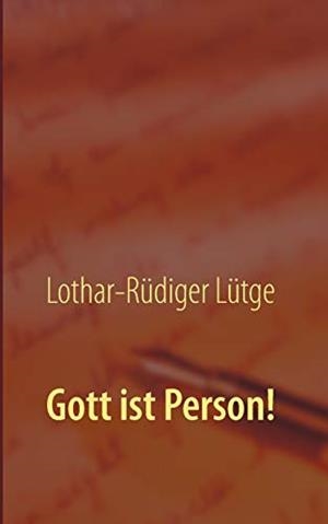 GOTT IST PERSON! | 9783744820004 | LUTGE, LOTHAR-RUDIGER