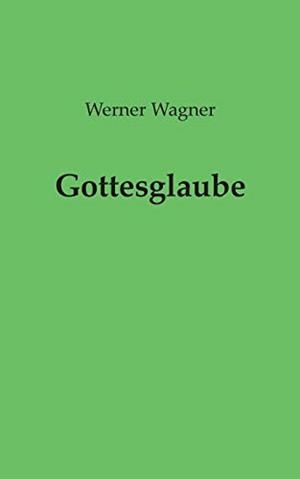 GOTTESGLAUBE | 9783750441460 | WAGNER, WERNER